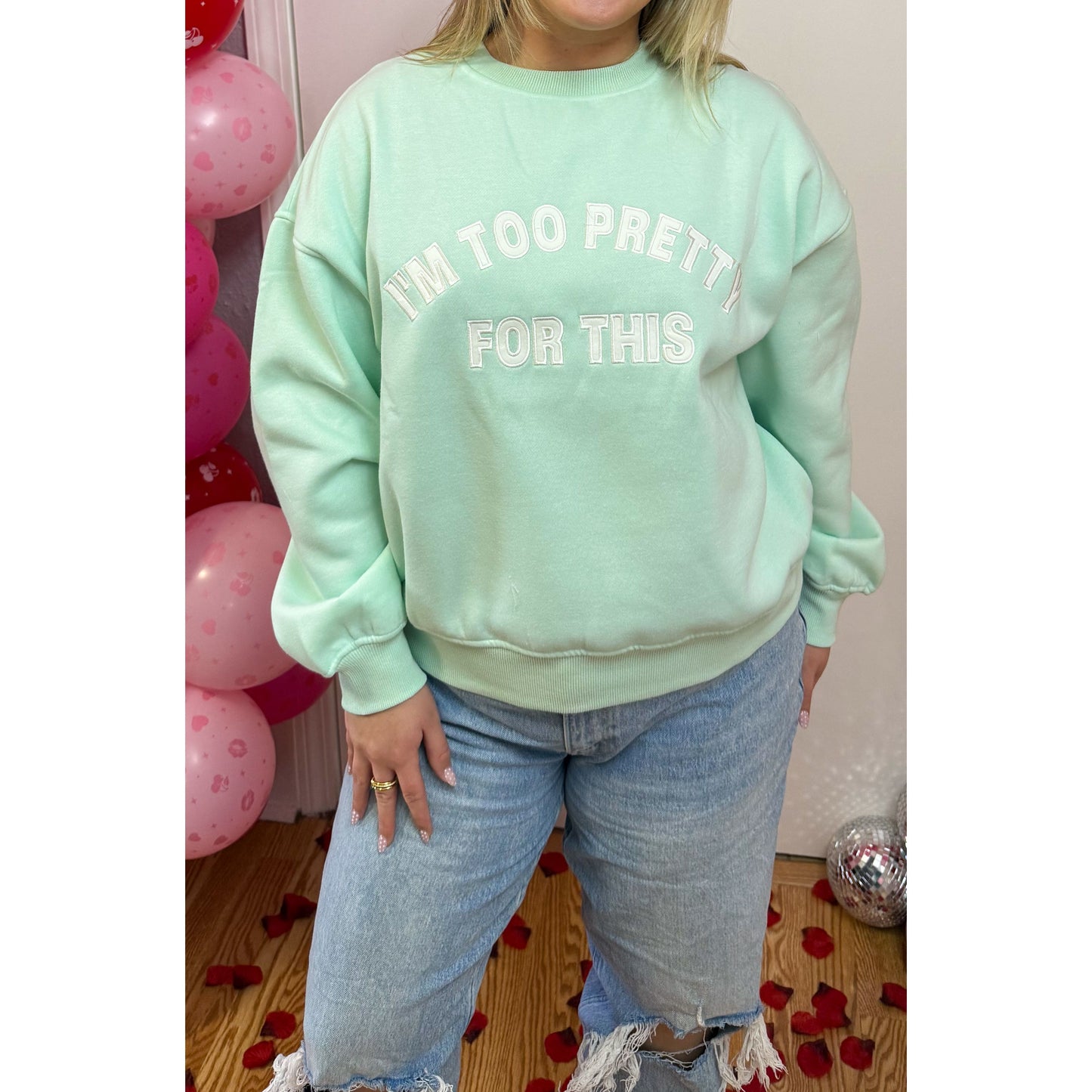 I'm Too Pretty For This Graphic Sweatshirt, Mint/White