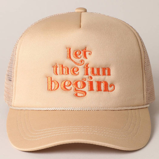 Let the Fun Begin Texts Embroidery Trucker Hat
