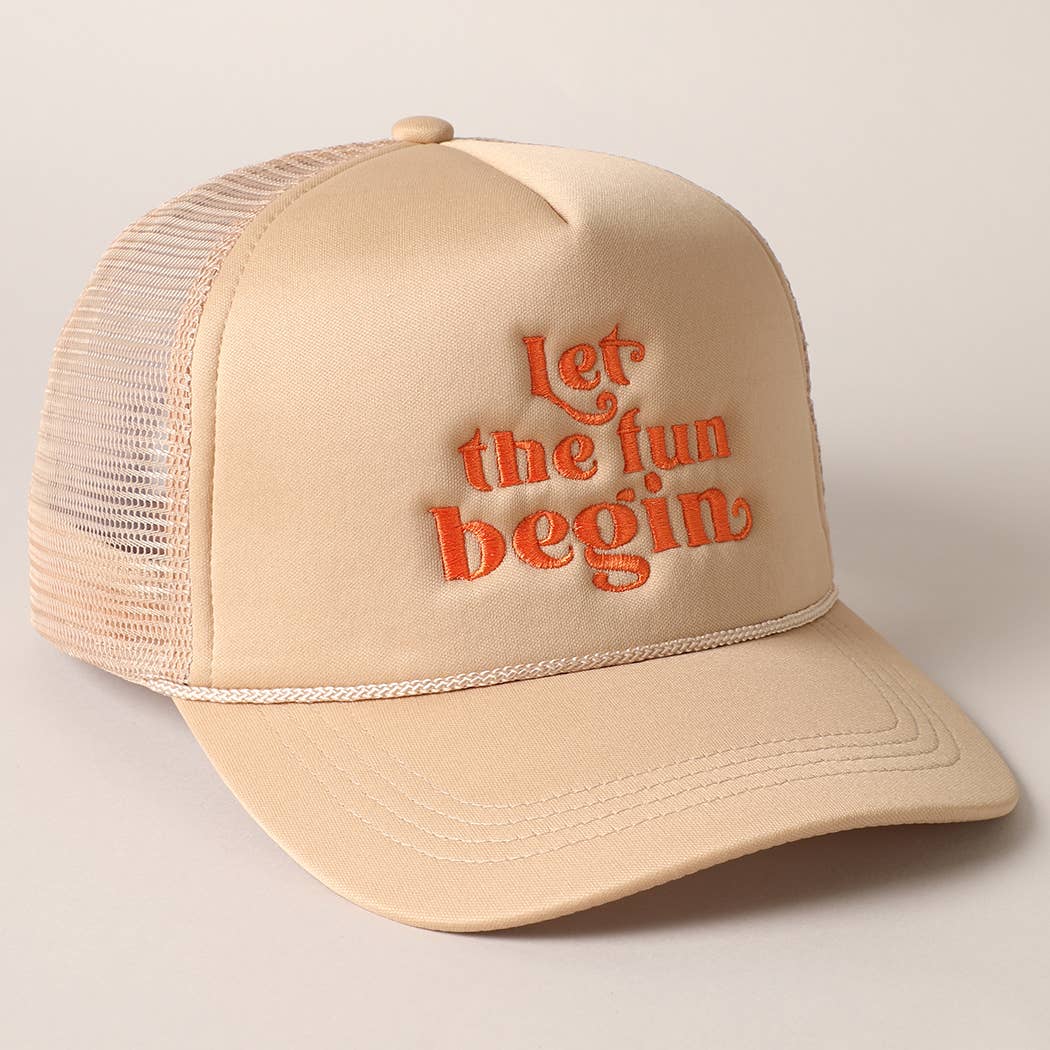 Let the Fun Begin Texts Embroidery Trucker Hat